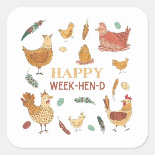 Happy Weekend Funny Hen Pun Cute Chickens Square S Square Sticker