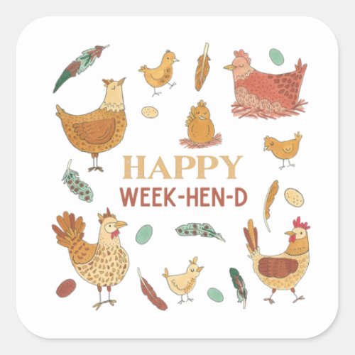 Happy Weekend Funny Hen Pun Cute Chickens Square Sticker