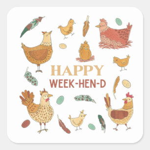 Happy Weekend Funny Hen Pun Cute Chickens Square Sticker