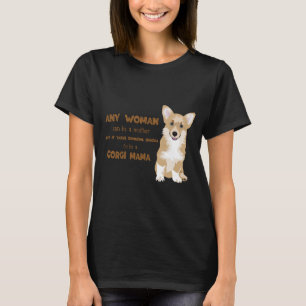 Happy Welsh Corgi Pembroke  - CORGI MAMA T-Shirt
