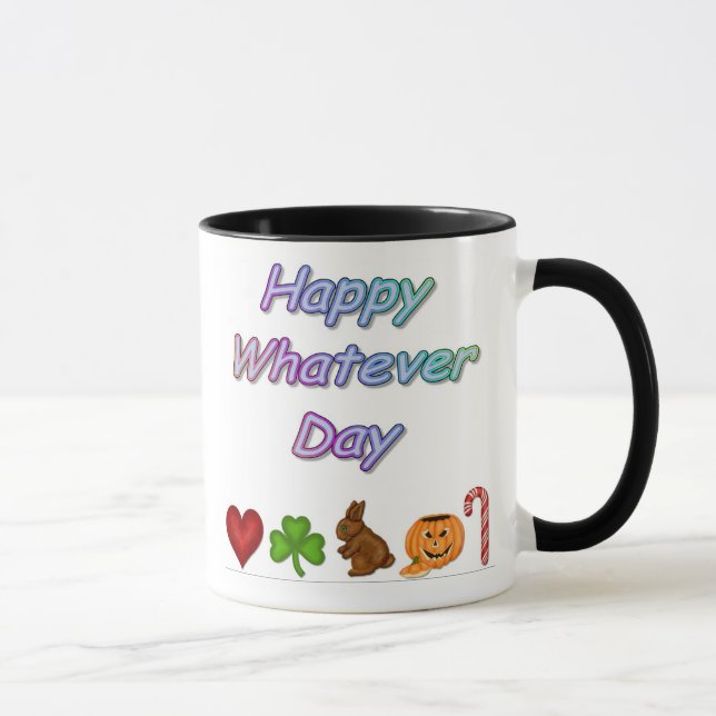 Happy Whatever Day Mug (Right)