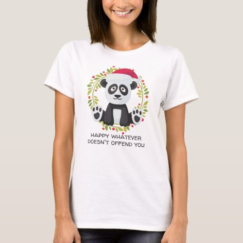 Happy Whatever Doesnt Offend You Holiday Panda T_Shirt