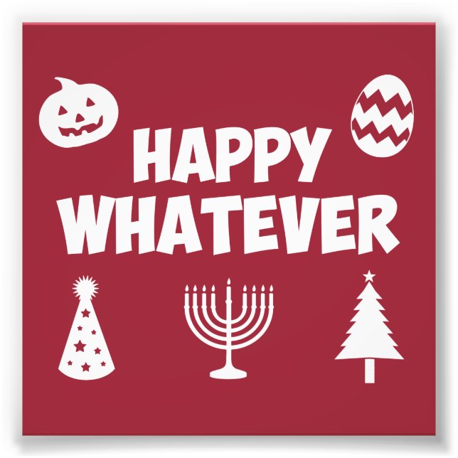 Happy Whatever Holiday Photo Print (Front)