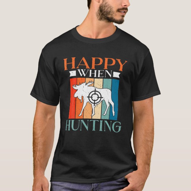 Happy When Hunting Wildlife Fishing Hunter T-Shirt (Front)