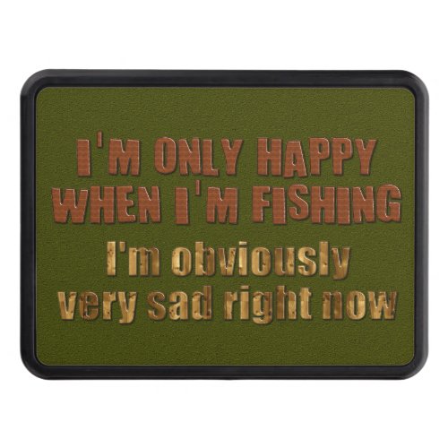 Happy When Im Fishing Tow Hitch Cover