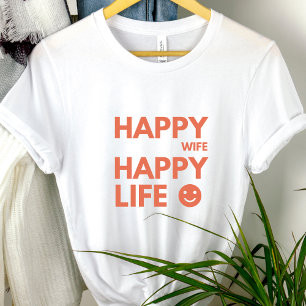 Happy Wife, Happy Life – Funny Marriage Quote T-Shirt