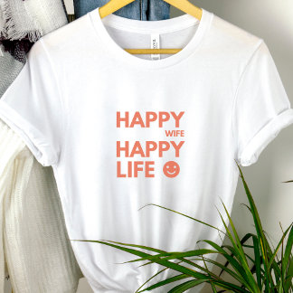 Happy Wife, Happy Life – Funny Marriage Quote T-Shirt