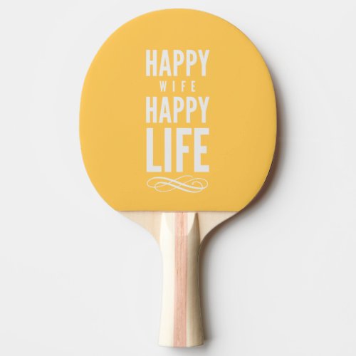 Happy Wife Happy Life Saying Yellow Ping_Pong Paddle