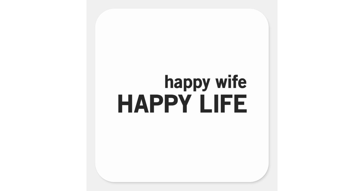 Happy Wife Happy Life Square Sticker Zazzle 3570