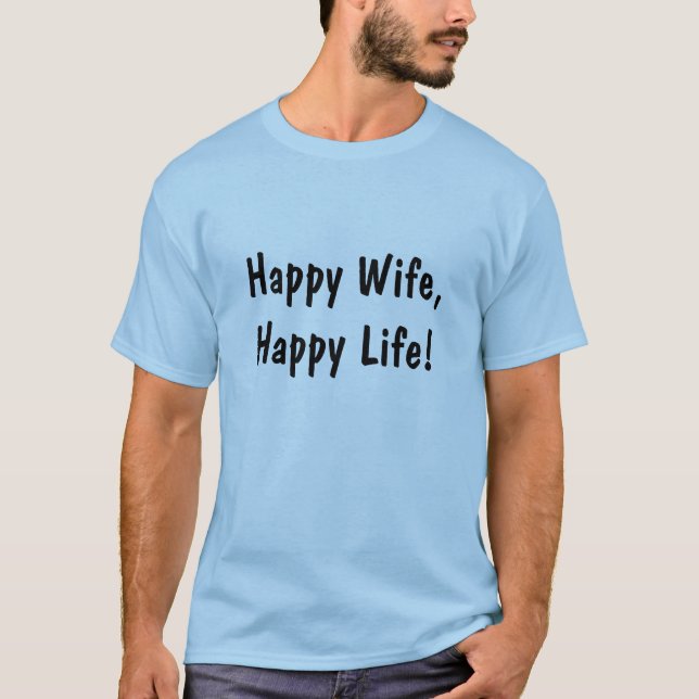 Happy Wife, Happy Life T-Shirt (Front)