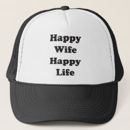 Happy Wife Happy Life Trucker Hat