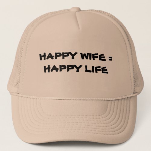 Happy Wife  Happy Life Trucker Hat