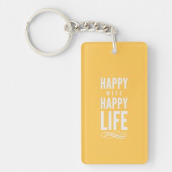 Happy Wife Happy Life Yellow Keychain by ArtOfInspiration at Zazzle