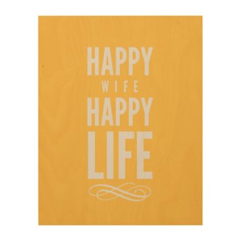 Happy Wife Typographic Quote Yellow Wood Wall Art by ArtOfInspiration at Zazzle