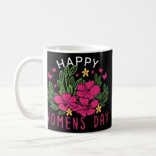 Happy Women s Day 8 March 2023 International Women Coffee Mug