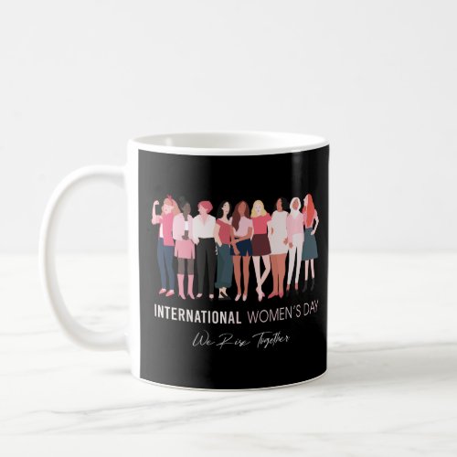 Happy Womens Day 8 March 2023 International Wome Coffee Mug