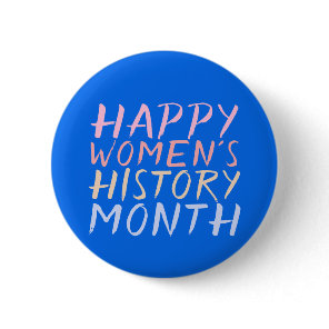 HAPPY WOMEN'S HISTORY MONTH BUTTON