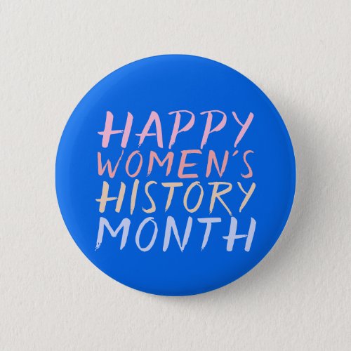 HAPPY WOMENS HISTORY MONTH BUTTON