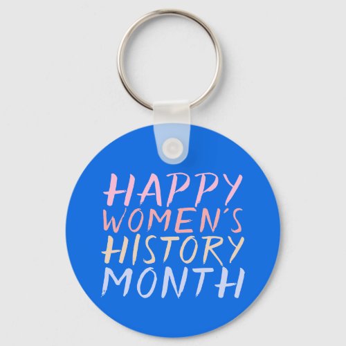HAPPY WOMENS HISTORY MONTH KEYCHAIN