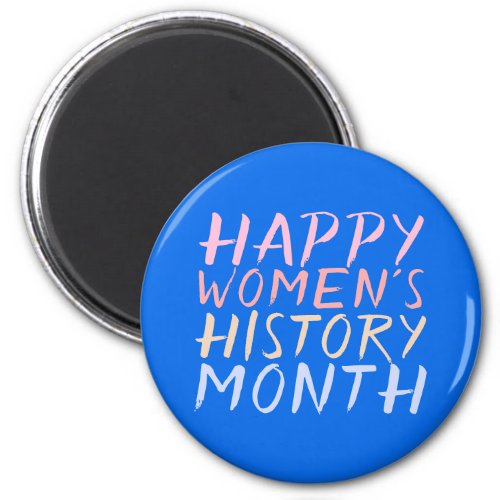 HAPPY WOMENS HISTORY MONTH MAGNET