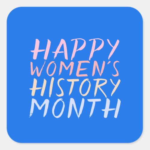 HAPPY WOMENS HISTORY MONTH SQUARE STICKER