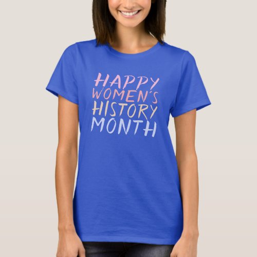 HAPPY WOMENS HISTORY MONTH T_Shirt