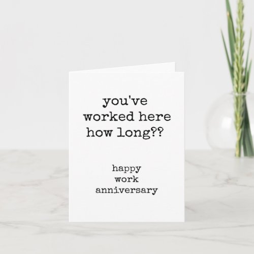 Happy Work Anniversary Funny Typed Greeting Card