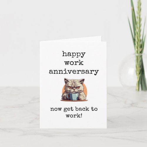 Happy Work Anniversary Now Get Back to Work Cat Card