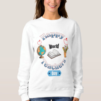 Happy world teachers day sweatshirt