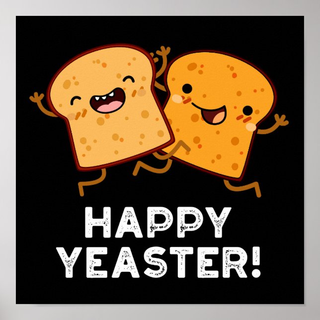 Happy Yeaster Funny Bread Pun Dark BG Poster (Front)