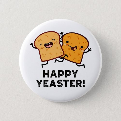 Happy Yeaster Funny Bread Puns Button