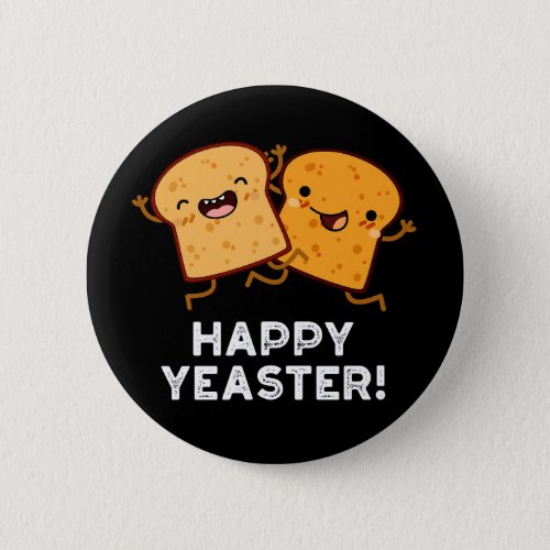Happy Yeaster Funny Bread Puns Dark BG Button