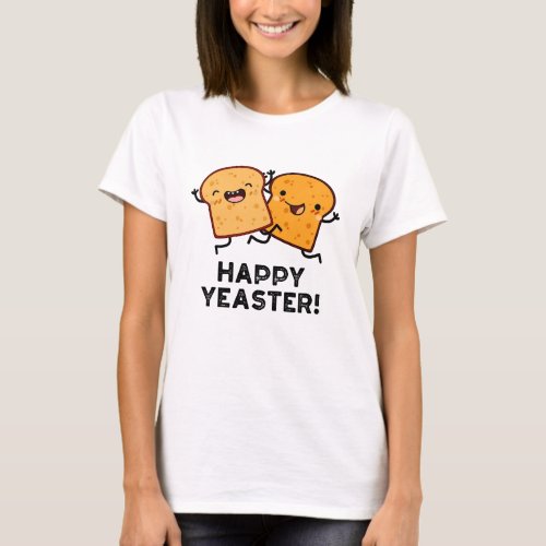Happy Yeaster Funny Bread Puns T_Shirt
