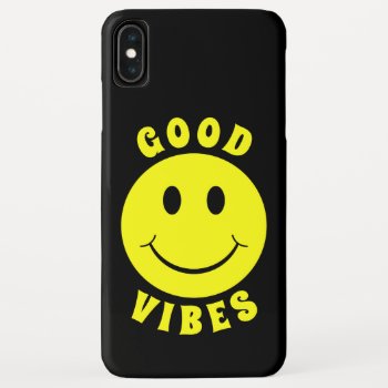 Happy Yellow Face Good Vibes Iphone Xs Max Case by ironydesigns at Zazzle