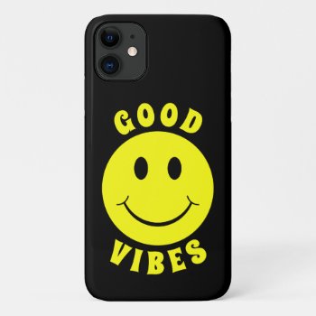 Happy Yellow Face Good Vibes Iphone 11 Case by ironydesigns at Zazzle