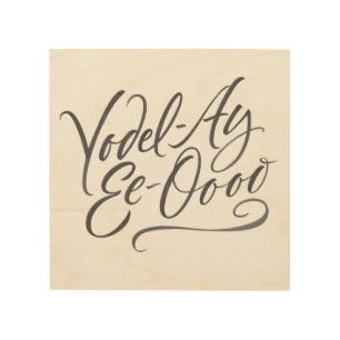 Happy Yodeling Calligraphy Hand Lettering Picture Wood Wall Art