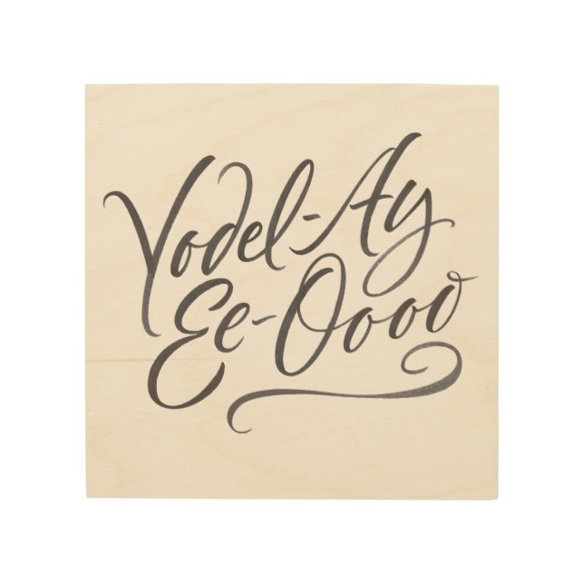 Happy Yodeling Calligraphy Hand Lettering Picture Wood Wall Art (Front)