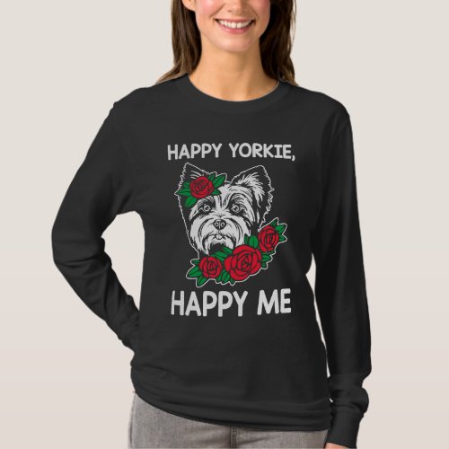 Happy Yorkie Happy Me Yorkshire Terrier Dog Breed  T_Shirt