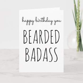 Happy You Bearded Badass Card by MoeWampum at Zazzle