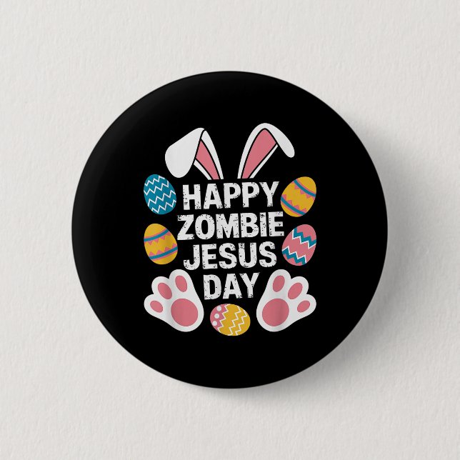 Happy Zombie Jesus Day Easter Zombie  Button (Front)
