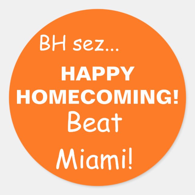 HAPPYHOMECOMING!, Beat Miami!, BH sez... Classic Round Sticker (Front)