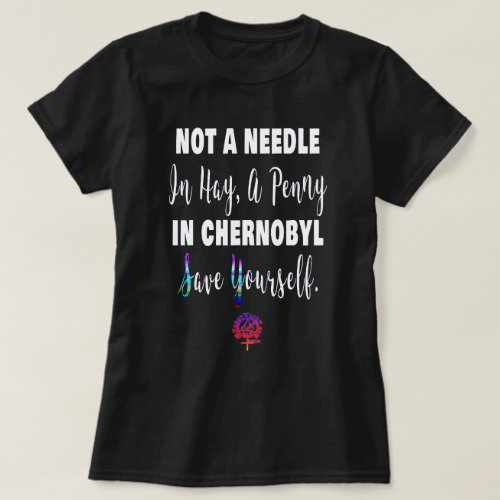 HappyWorkT A PENNY IN CHERNOBYL FUNNY FEMINIST T_Shirt