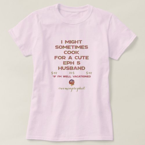Happyworkt I MIGHT COOK EPH 5 HUBBY T_Shirt