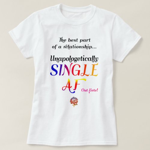 HappyWorkT UNAPOLOGETICALLY SINGLE AF FUNNY T_Shirt