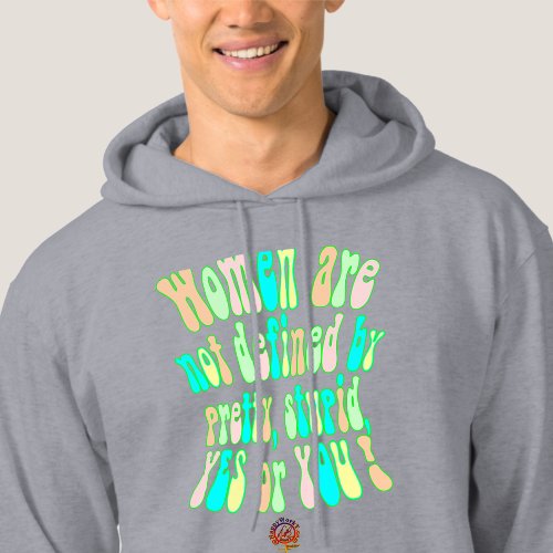 HappyWorkT WOMEN ARE NOT DEFINED BY YOU Hoodie