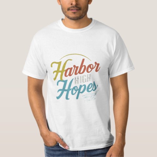 Harbor High Hopes T_Shirt