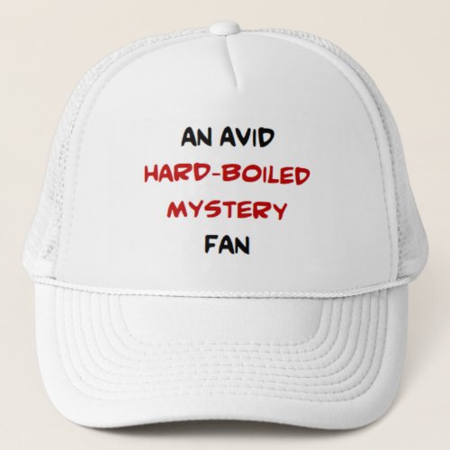 hard_boiled mystery fan2 avid trucker hat