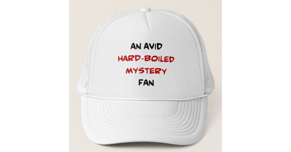 hard-boiled mystery fan2, avid trucker hat