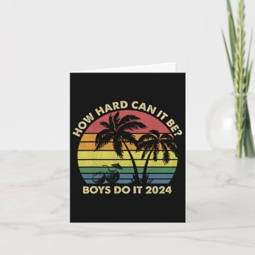 Hard Can It Be Boys Do It Kamala Harris 2024  Card