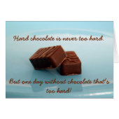 hard chocolate is never ... (Front Horizontal)
